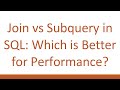 `Join` vs `Subquery` in SQL: Which is Better for Performance?