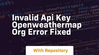 Invalid api key openweathermap org error fixed