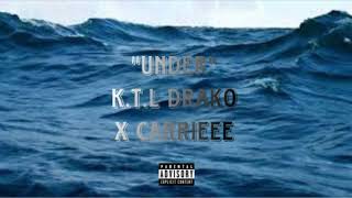 K.T.L Drako “Under” ft. Carrieee