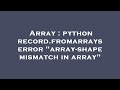 Array : python record.fromarrays error 