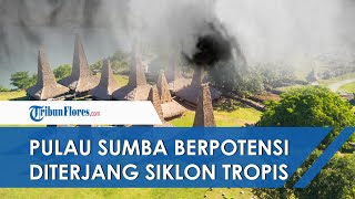 🔴NEWS UPDATE: Waspada, Suspect Area di Barat Pulau Sumba NTT Berpotensi jadi Siklon Tropis