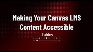Making Your Canvas Content Accessible - Tables