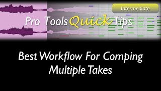 Pro Tools: Best Workflow for Comping Multiple Takes