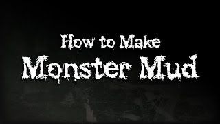 How to Make Monster Mud