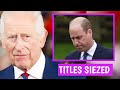 YOUR NO LONGER PRINCE ! Buckingham Trembles As Charles SEIZED Prince Williams Prince Of Wale Title