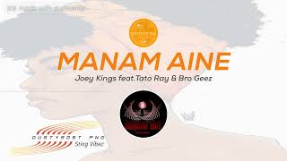 Manam Aine_(2023 PNG Official Audio)_Joey Kings feat.Tato Ray \u0026 Bro Geez