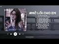 mở lối cho em lofi bỏ qua mọi chuyện anh cố cho dù biết sẽ sụp Đổ nhạc chill tiktok