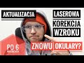 Laserowa Korekcja Wzroku 2023 Czy Dalej Warto Zrobić po 6 miesiącach - Znowu Okulary? Wady i zalety