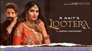 Lootera | (Full Audio Song) | R Nait | Ft. | Sapna Chaudhary | Afsana Khan | B2gether | New Songs