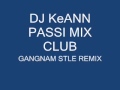 DJKeANN PASSI MIX CLUB gangnam style
