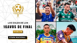 Todos los GOLES de los 16AVOS de FINAL (VUELTA) de la COPA PERÚ 2024 - Etapa Nacional