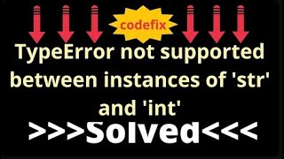 Understanding 'TypeError greater than sign not supported between instances of 'str' and 'int'