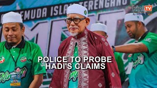 Bukit Aman's classified crime investigation unit to handle probe on Hadi's remarks