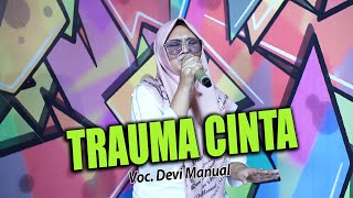 TRAUMA CINTA - DEVI MANUAL || D-LINK ( DANGDUT KELILING ) X-TREME PRATAMA 2023