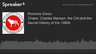 Chaos: Charles Manson, the CIA and the Secret History of the 1960s
