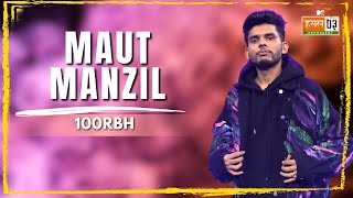 Maut Manzil | 100RBH | MTV Hustle 03 REPRESENT