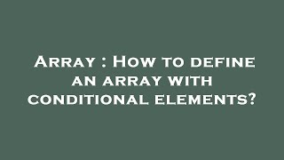 Array : How to define an array with conditional elements?