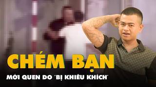 Tình cờ gặp tại quán nhậu, nên rủ đi quán khác lai rai tiếp rồi... xách dao chém