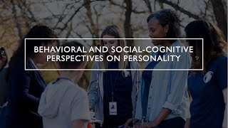 Behavioral and Social-Cognitive Perspectives on Personality
