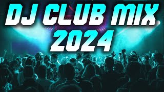 DJ CLUB MIX 2024 - Mashups & Remixes of Popular Songs 2024 | Club Music DJ EDM Dance Remix 2023