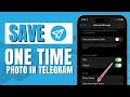 How to Save One Time Photo in Telegram Quick & Easy 2024