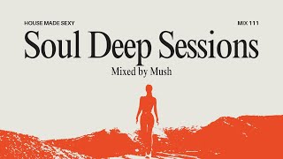 Soul Deep Sessions 111 mixed by Mush