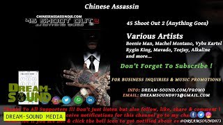 Chinese Assassin - 45 Shoot Out 2 (Anything Goes) (Dancehall Mixtape 2018)