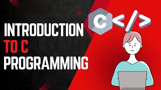 Introduction to C Programming Language | What is C and What Does It Do?