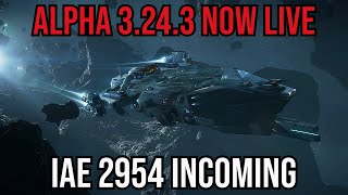 Star Citizen Alpha 3.24.3 Now Live - Updated Features \u0026 IAE 2954 Incoming