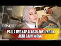 PAULA VERHOEVEN TAK TERLIHAT JENGUK AYAH BAIM WONG, PAULA UNGKAP ALASANNYA - OBSESI