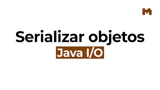 Serializar objetos con un ObjectOutputStream – Curso de Java IO
