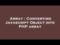 Array : Converting Javascript Object into PHP array