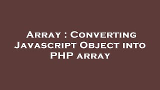 Array : Converting Javascript Object into PHP array