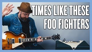 Foo Fighters Times Like These Guitar Lesson + Tutorial