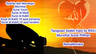 Menangis, Syech Hani Ar Rifa'i: Murottal AlFatihah, AlMulk, AlKahfi (full) \u002610 awal 10 Akhir