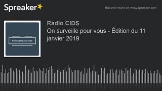 On surveille pour vous - Édition du 11 janvier 2019