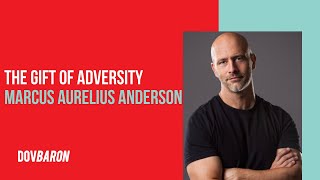 The Gift of Adversity (Audio only)  Marcus Aurelius Anderson @the1realmarcus