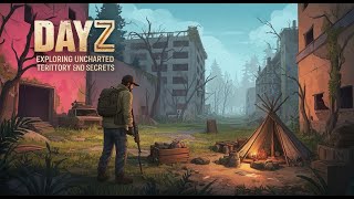 🔥DayZ: Exploring Uncharted Territory and Secrets🔥🔥 Dive in with PaiTiiGaming - Starts NOW🔥