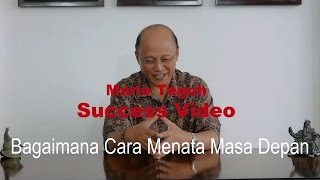 Cara Menata Masa Depan - Mario Teguh Success Video