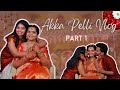 Akka Pelli Vlog || Part 1