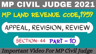 MP Land Revenue Code ,1959 | MP JUDICIARY EXAM 2021 | SEC - 44 | APPEAL, REVISION ,REVIEW  | PART-10