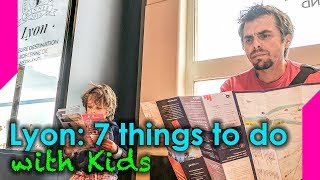 Top 7 Things to do in Lyon with Kids