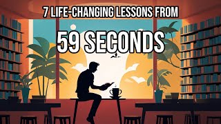 59 Seconds by Richard Wiseman: 7 Algorithmically Discovered Lessons