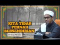 Ustaz Nik Bakri Nik Mat ᴴᴰl Kita Tidak Pernah Bersendirian