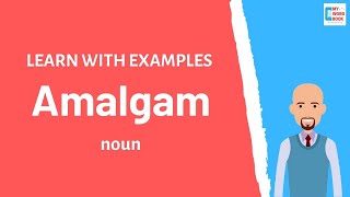 Amalgam | Meaning with examples | My Word Book