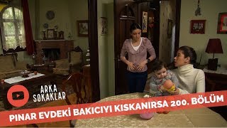 Pınar Eve Gelen Bakıcıyı Kıskanırsa 200. Bölüm