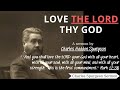 The First and Great Commandment - Charles Spurgeon Sermon | Charles Spurgeon Sermons 2022 - 2023