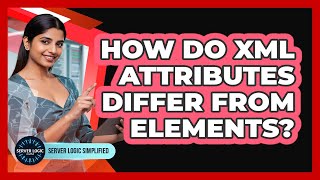 How Do XML Attributes Differ From Elements?