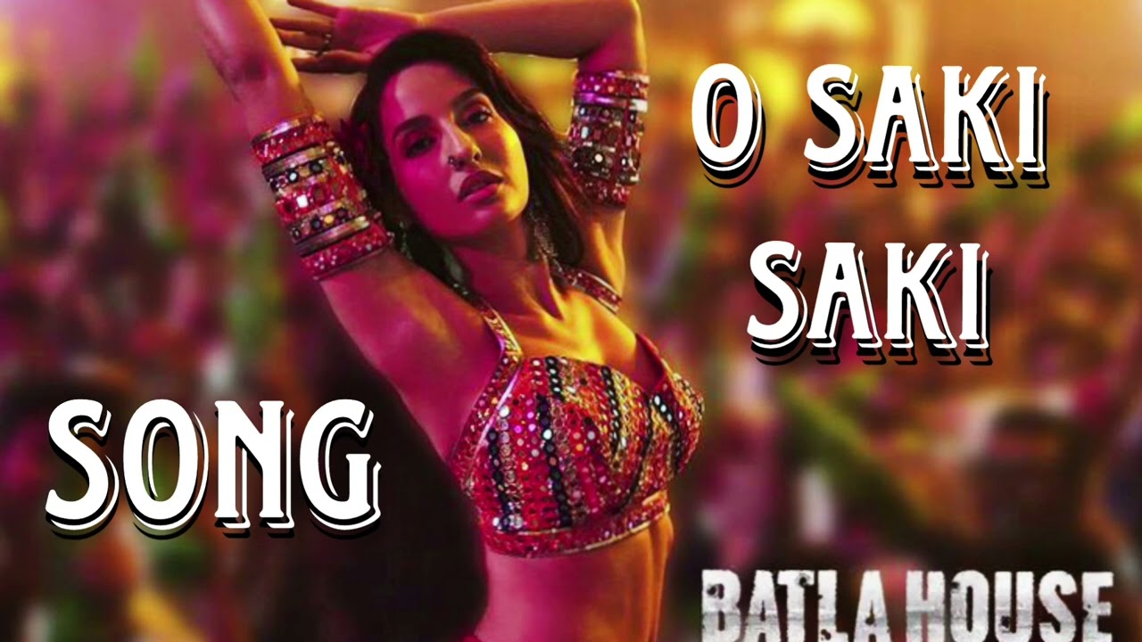 O SAKI SAKI Song Ll Batla House Ll Nora Fatehi, Tanishk B,Neha K,Tulsi ...