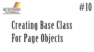 Selenium | Creating Base Class For Page Objects | Tutorial #10